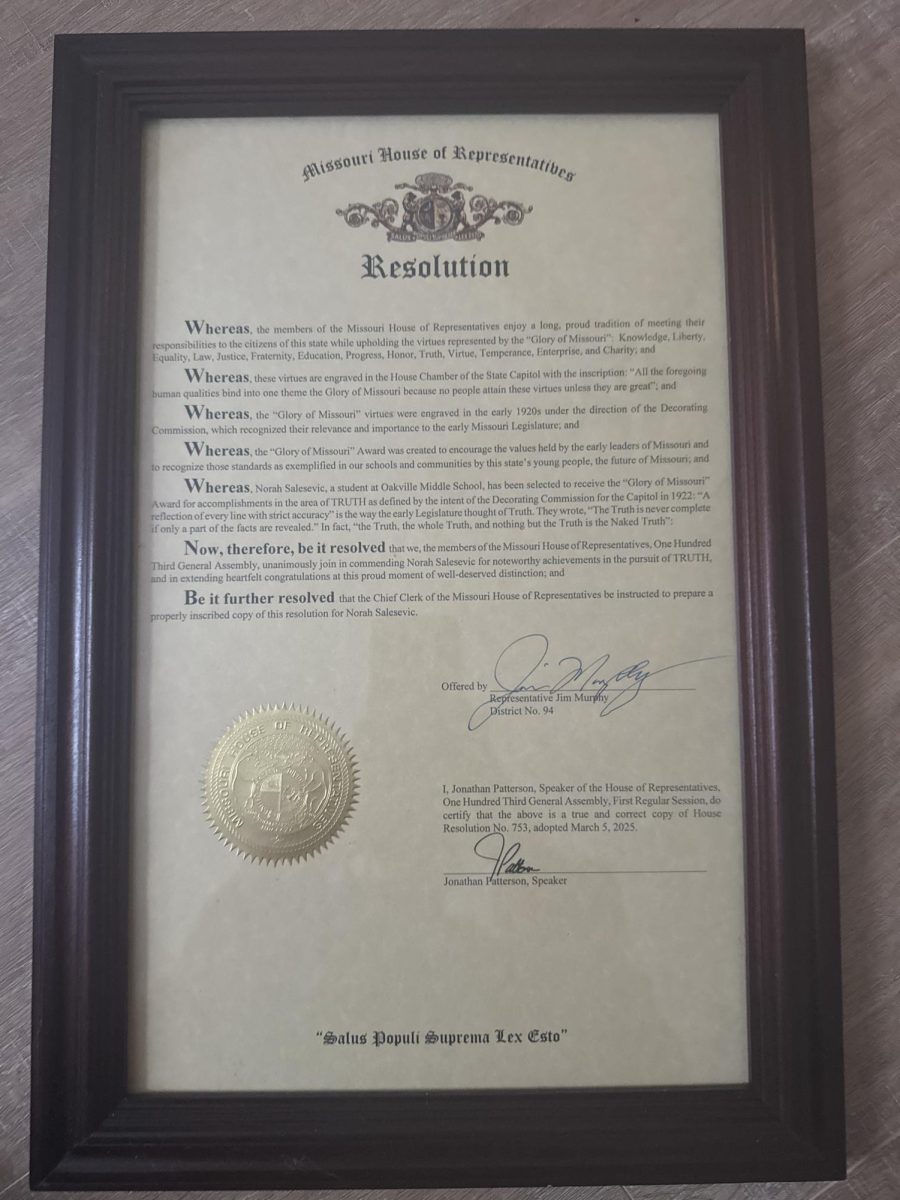 Freshman Norah Salesevic’s Missouri Glory Award is above with a signature from representative Jim Murphy. “It was pretty much amazing. I mean, it’s just you deserve [the Missouri Glory Award],” Salesevic said. She added she was really proud of herself after she got the award because she had worked really hard for it.